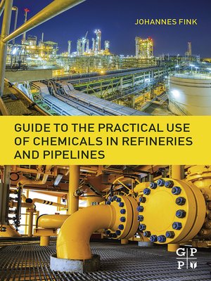 cover image of Guide to the Practical Use of Chemicals in Refineries and Pipelines